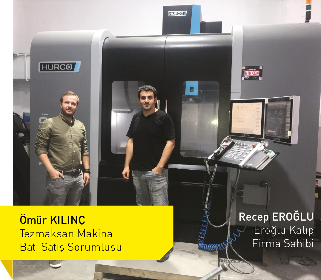 Eroğlu Kalıp Firma Sahibi Recep Eroğlu:Hurco VMX50i CNC İşleme Merkezi’ni beklentilerimizin üzerinde işlevsel bulduk