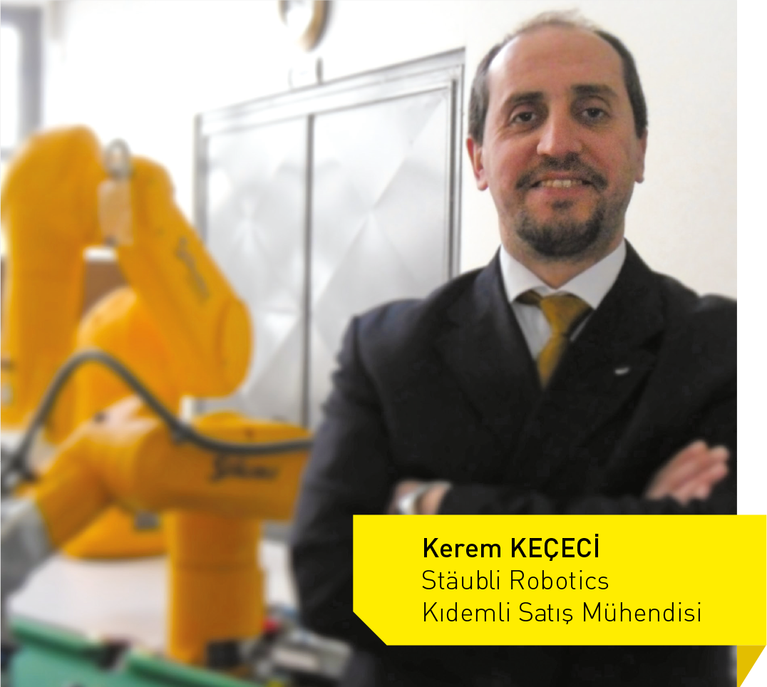 Stäubli Robotics Kıdemli Satış Mühendisi Kerem Keçeci: Robotik otomasyon teknolojilerinin Türk sanayisinde geleceği oldukça parlak